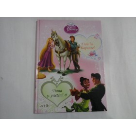     (Disney * Printese)  Eroii lui Rapunzel - B. Bazaldua   *  Tiana si prietenii ei  -  N. A. Leece  